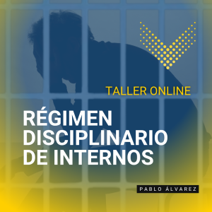 Taller Régimen disciplinario de internos