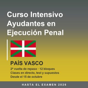 Formación Intensiva 2ª Vuelta – Cuerpo de Ayudantes en Ejecución Penal (País Vasco) 2026